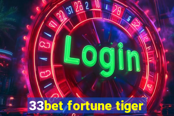 33bet fortune tiger